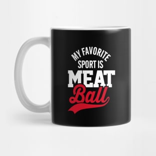 My favorite sport is meatball meat lovers Mug